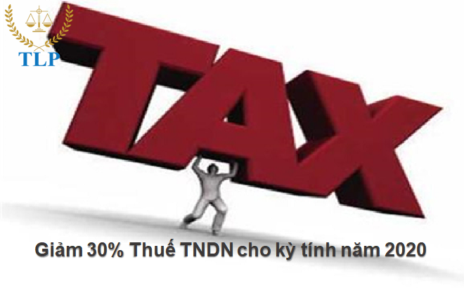 Giảm 30% thuế TNDN năm 2020