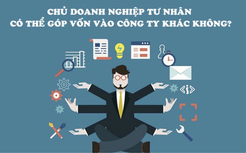 chủ doanh nghiệp tư nhân có được góp vốn vào doanh nghiệp khác